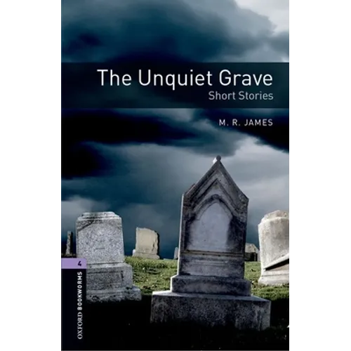 Oxford Bookworms Library: The Unquiet Grave - Short Stories: Level 4: 1400-Word Vocabulary - Paperback