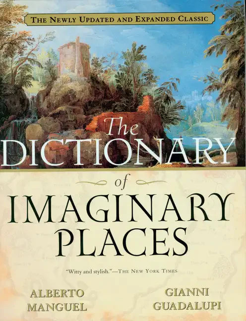 The Dictionary of Imaginary Places: The Newly Updated and Expanded Classic - Paperback