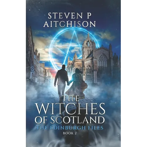 The Witches of Scotland: The Edinburgh Files - Book 2 - Paperback