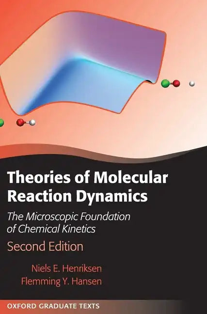 Theories of Molecular Reaction Dynamics: The Microscopic Foundation of Chemical Kinetics - Hardcover