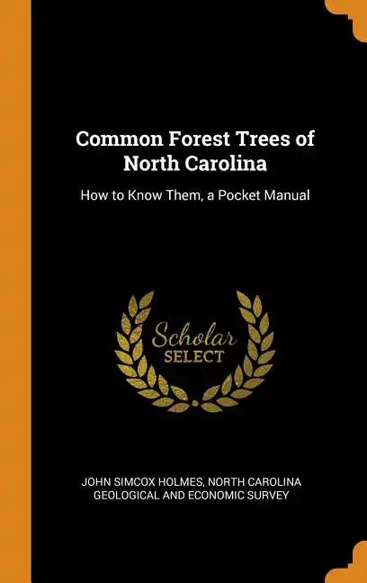 Common Forest Trees of North Carolina: How to Know Them, a Pocket Manual - Hardcover