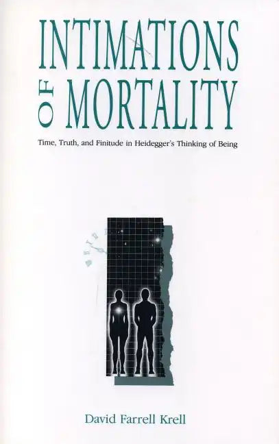 Intimations of Mortality: Time, Truth, and Finitude in Heidegger's Thinking of Being - Paperback