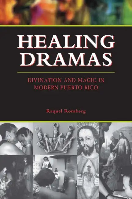 Healing Dramas: Divination and Magic in Modern Puerto Rico - Paperback