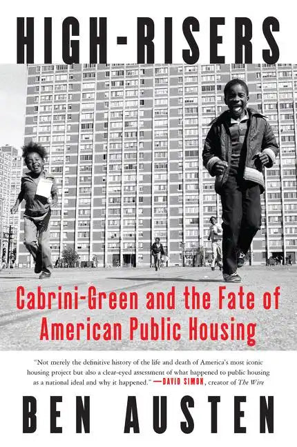 High-Risers: Cabrini-Green and the Fate of American Public Housing - Paperback