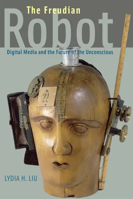 The Freudian Robot: Digital Media and the Future of the Unconscious - Paperback