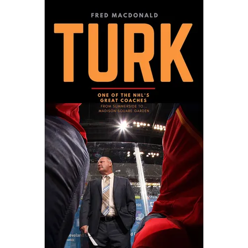 Turk: One of the Nhl's Great Coaches: From Summerside to Madison Square Garden - Paperback