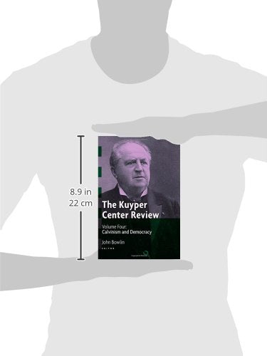 The Kuyper Center Review, volume 4: Calvinism and Democracy