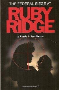 The Federal Siege at Ruby Ridge: In Our Own Words by Randy W