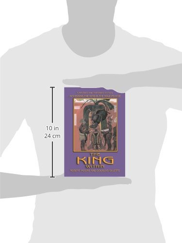 The King Within: Accessing the King in the Male Psyche by Ro