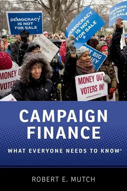 Campaign Finance: What Everyone Needs to Know(r) - Paperback