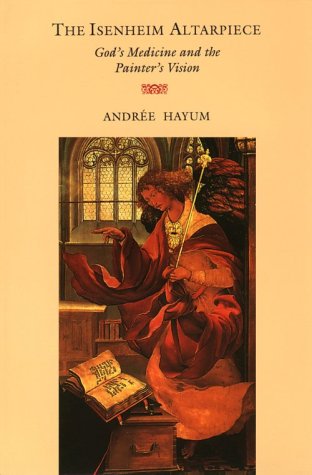 The Isenheim Altarpiece by Hayum, Andr