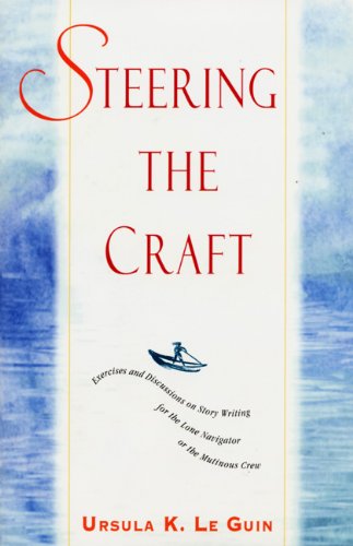 Steering the Craft: Exercises and Discussions on Story Writi
