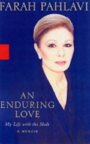An Enduring Love: My Life with the Shah: A Memoir by Pahlavi