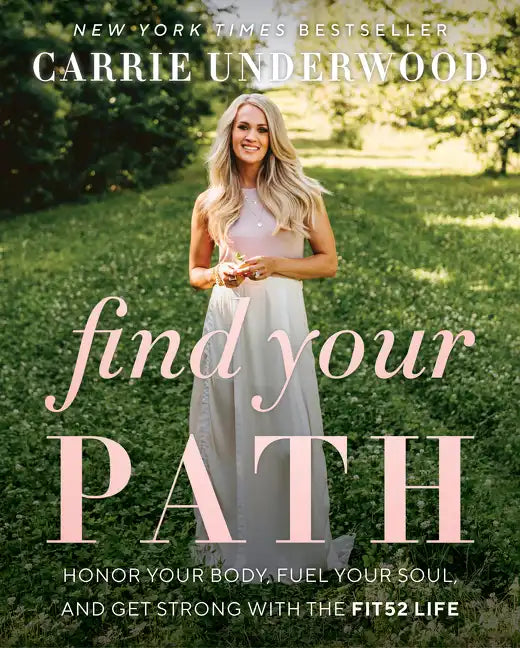 Find Your Path: Honor Your Body, Fuel Your Soul, and Get Strong with the Fit52 Life - Hardcover