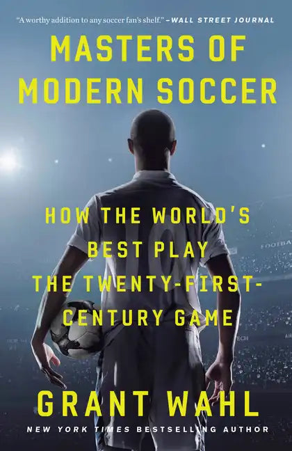Masters of Modern Soccer: How the World's Best Play the Twenty-First-Century Game - Paperback