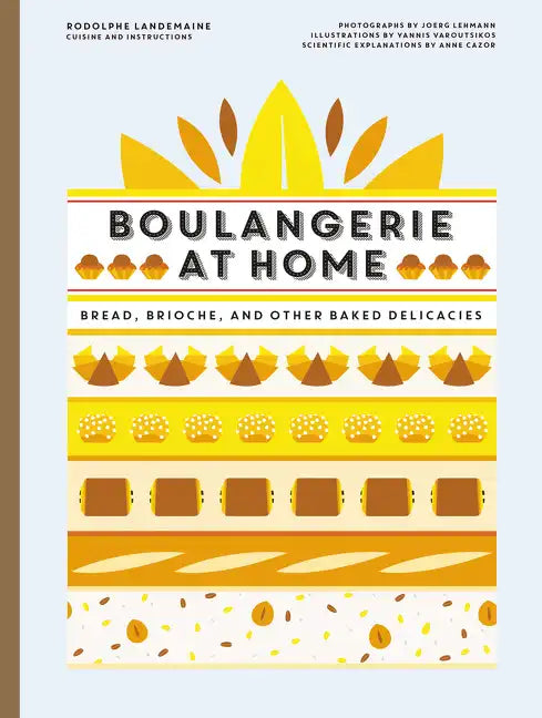 Boulangerie at Home: Bread, Brioche, and Other Baked Delicacies - Hardcover