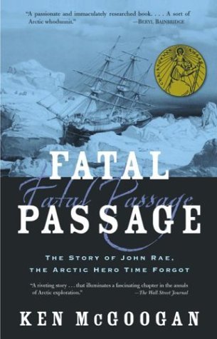 Fatal Passage: The True Story of John Rae, the Arctic Hero T