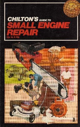 Chilton's Guide to Small Engine Repair Up to 6 Hp
