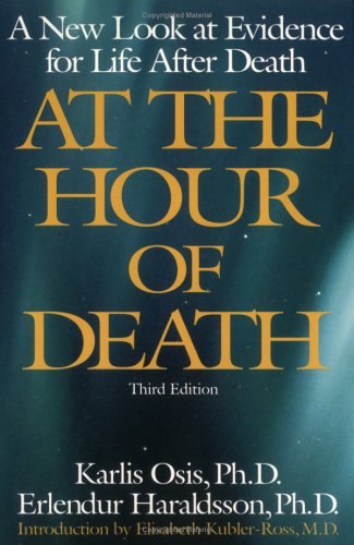 At the Hour of Death: A New Look at Evidence for Life After