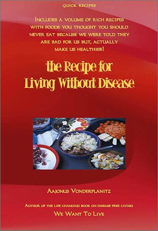 The Recipe for Living Without Disease by Vonderplanitz, Aajo