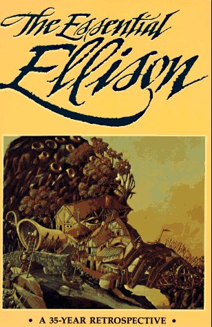 The Essential Ellison: A 35 Year Retrospective by Harlan Ell