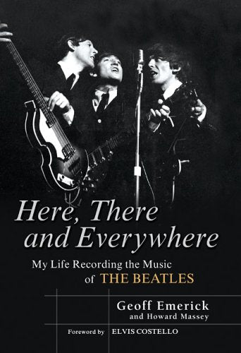Here, There and Everywhere: My Life Recording the Music of t