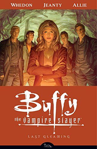 Buffy the Vampire Slayer Season 8 Volume 8: Last Gleaming by