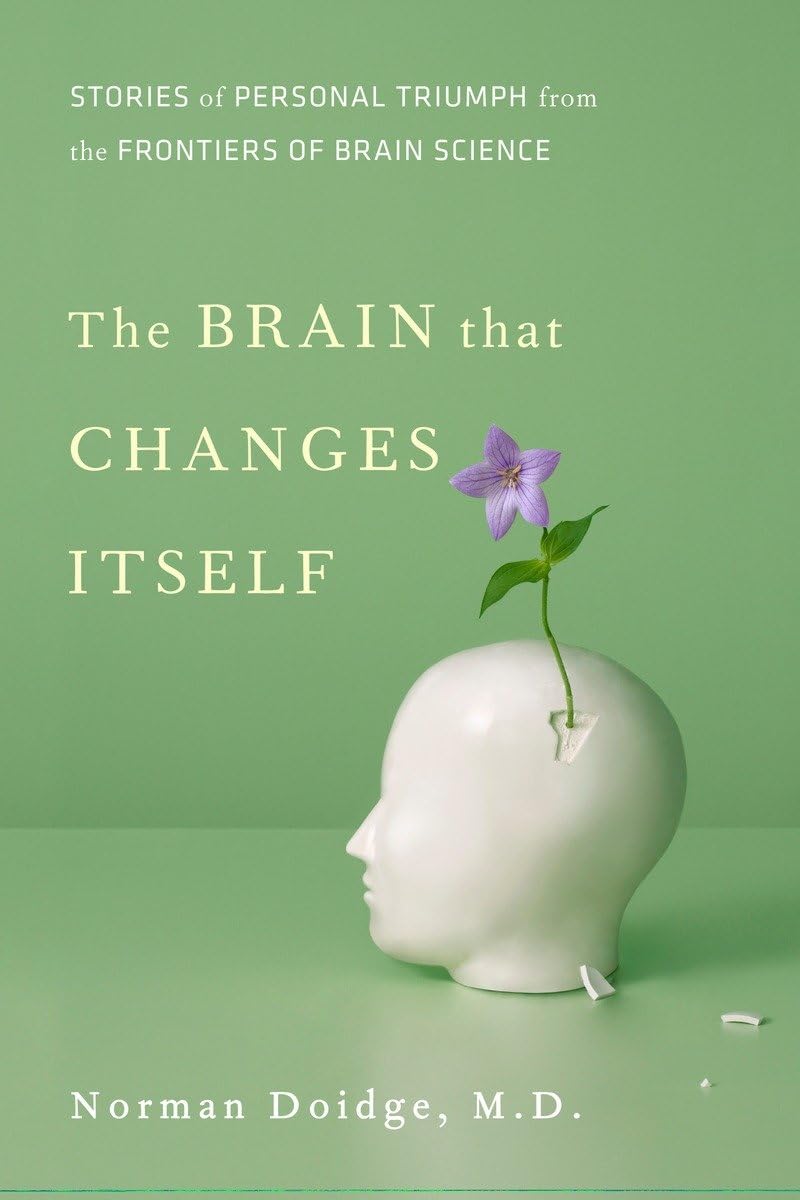 The Brain That Changes Itself: Stories of Personal Triumph f