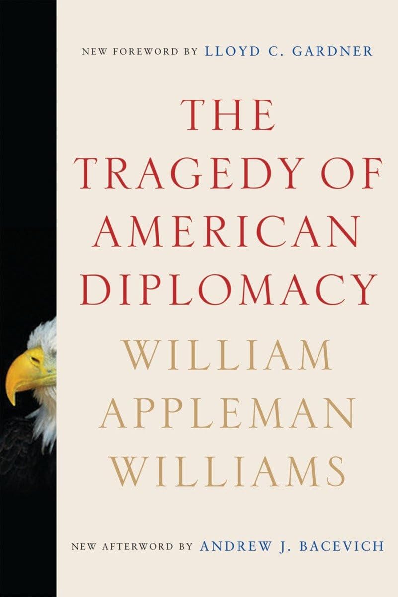 The Tragedy of American Diplomacy by Williams, William Apple