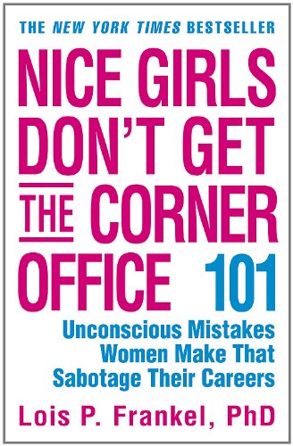 Nice Girls Don't Get the Corner Office: 101 Unconscious Mist
