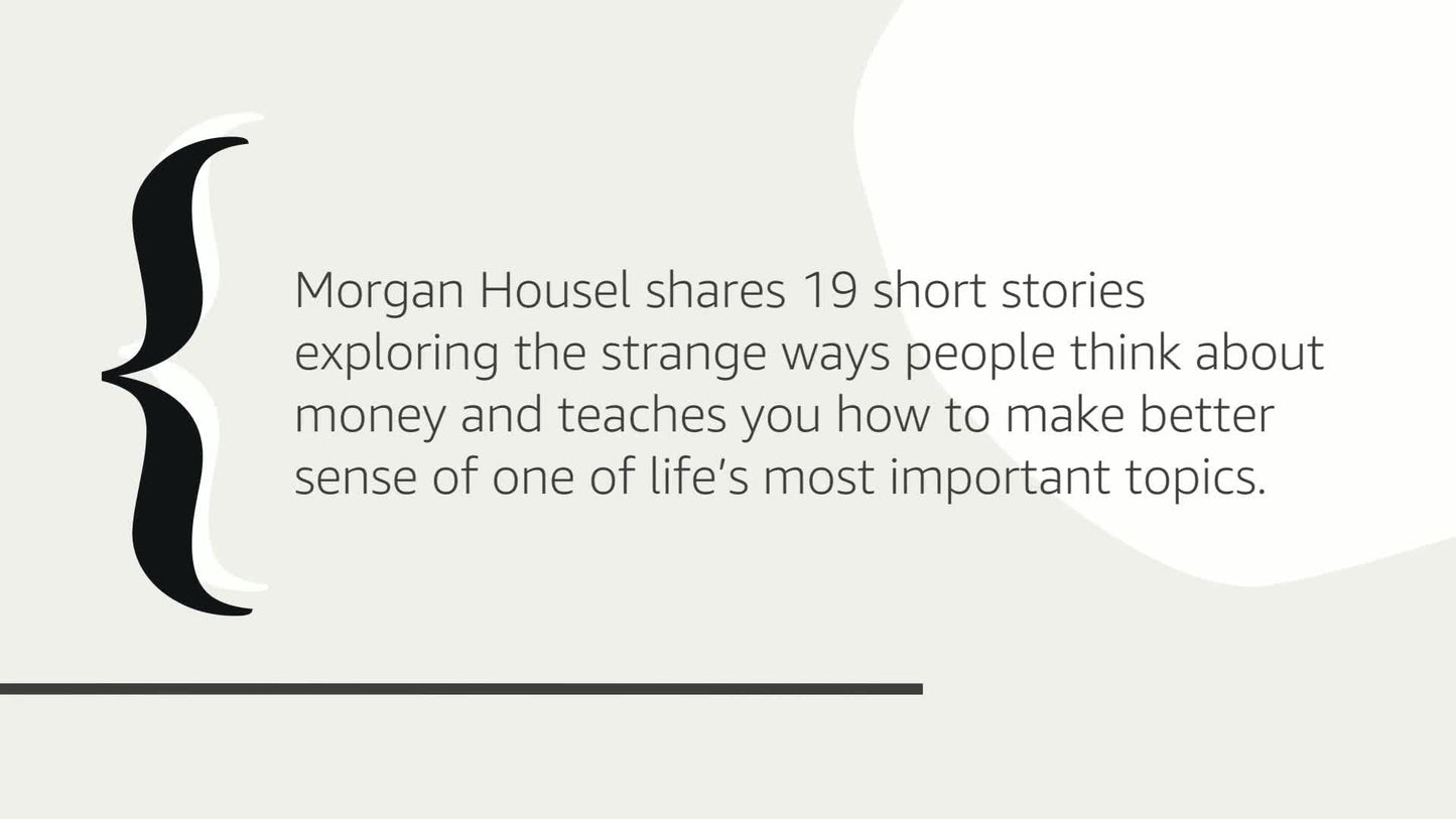 The Psychology of Money: Timeless lessons on wealth, greed,