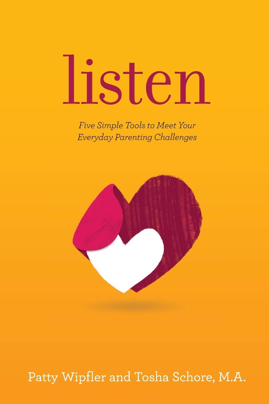 Listen: Five Simple Tools to Meet Your Everyday Parenting Ch