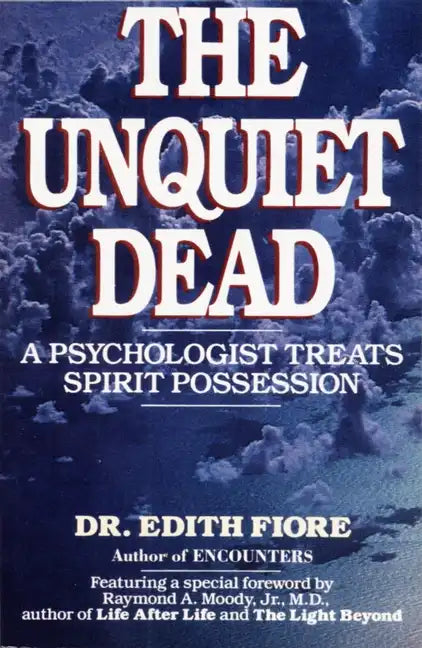 The Unquiet Dead: A Psychologist Treats Spirit Possession - Paperback