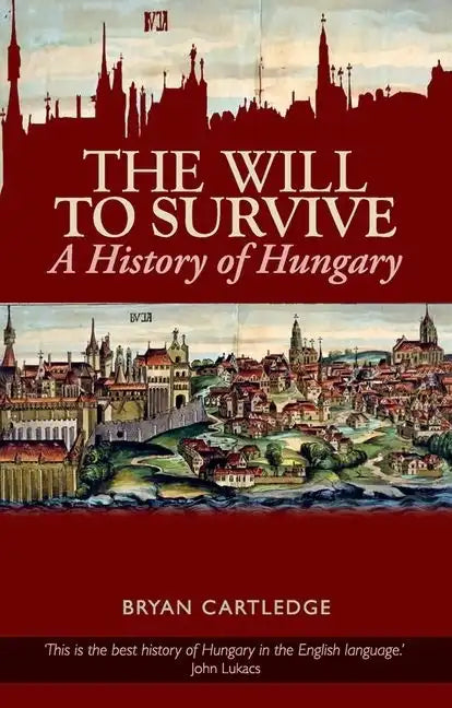 Will to Survive: A History of Hungary - Paperback