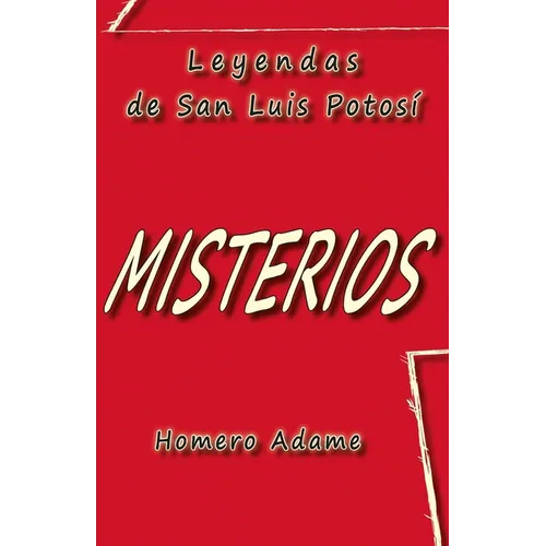 Misterios: Leyendas de San Luis Potosí - Paperback