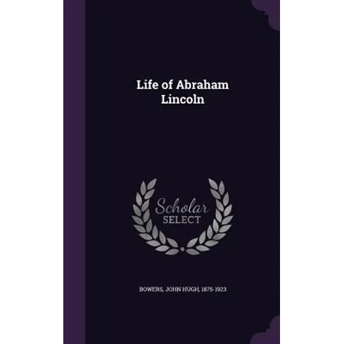 Life of Abraham Lincoln - Hardcover