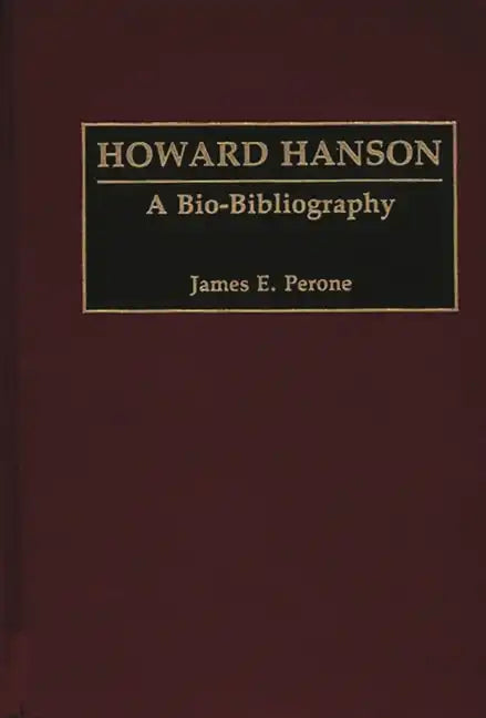 Howard Hanson: A Bio-Bibliography - Hardcover