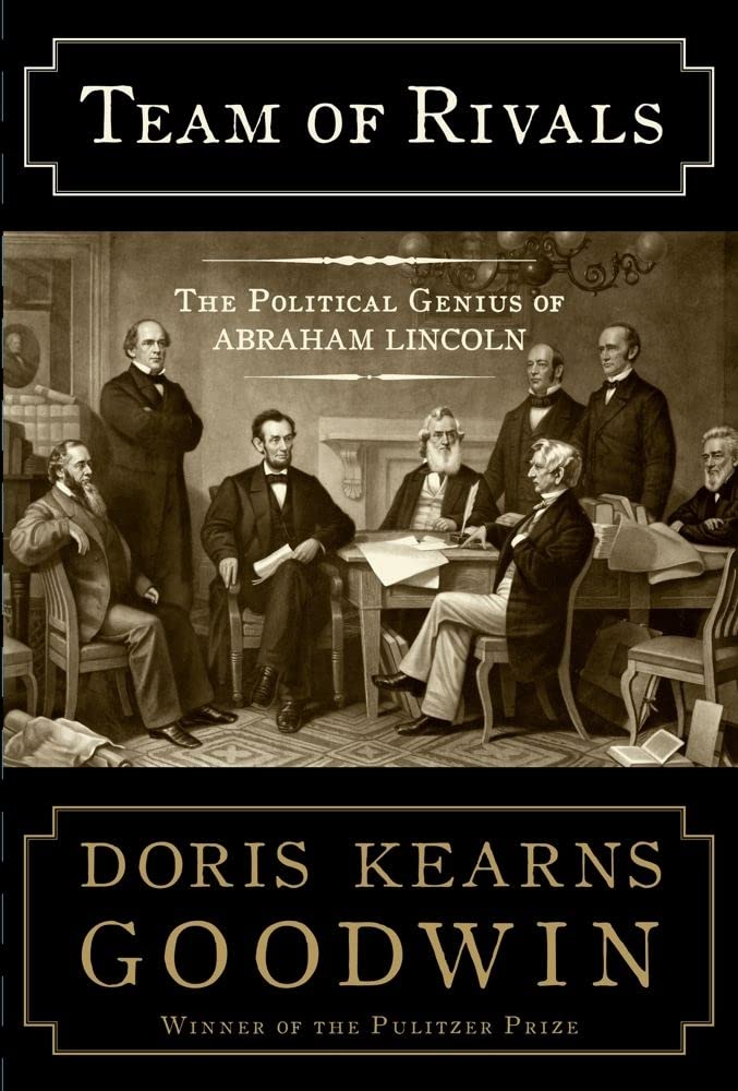 Team of Rivals: The Political Genius of Abraham Lincoln by G