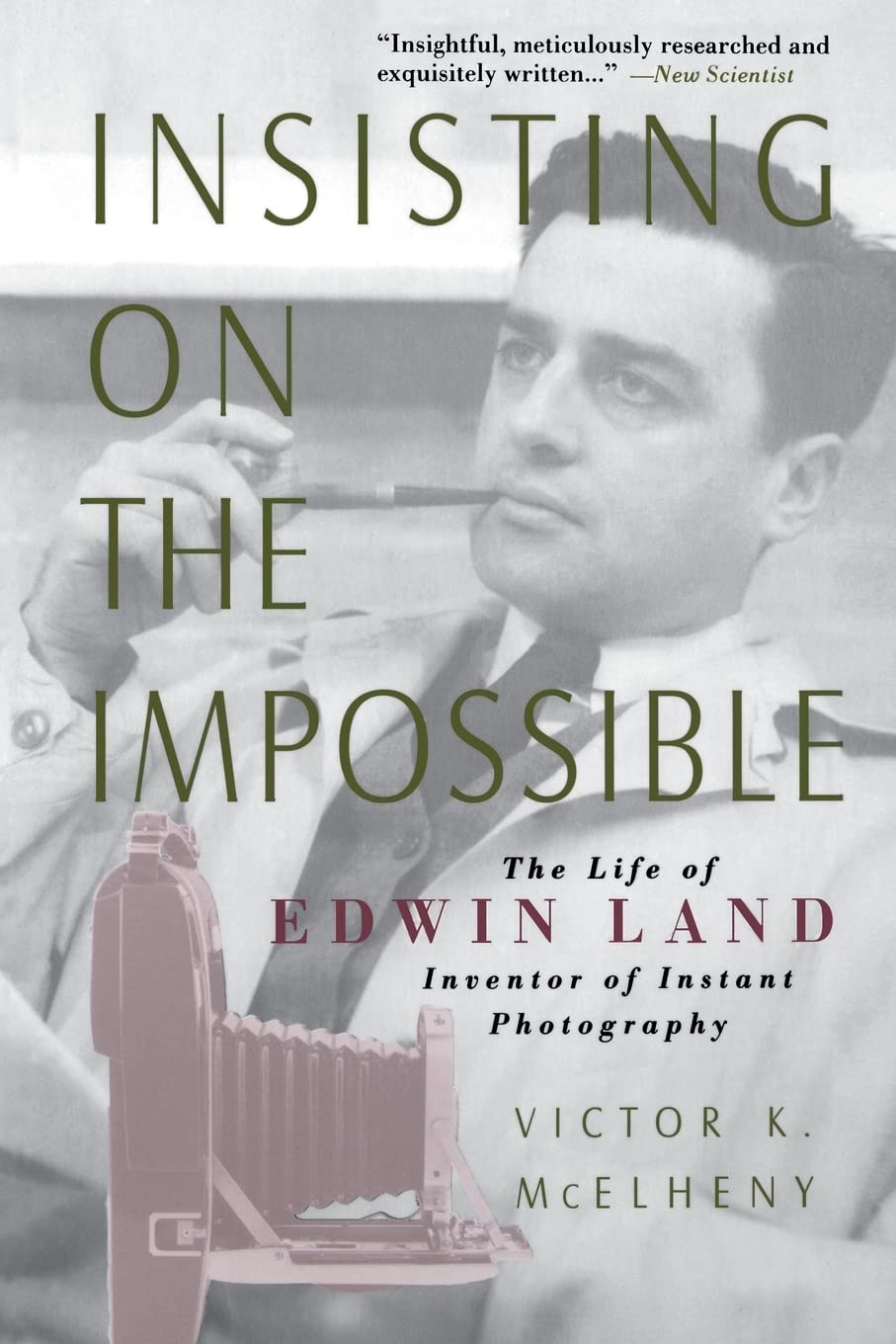 Insisting On the Impossible : The Life of Edwin Land by McEl