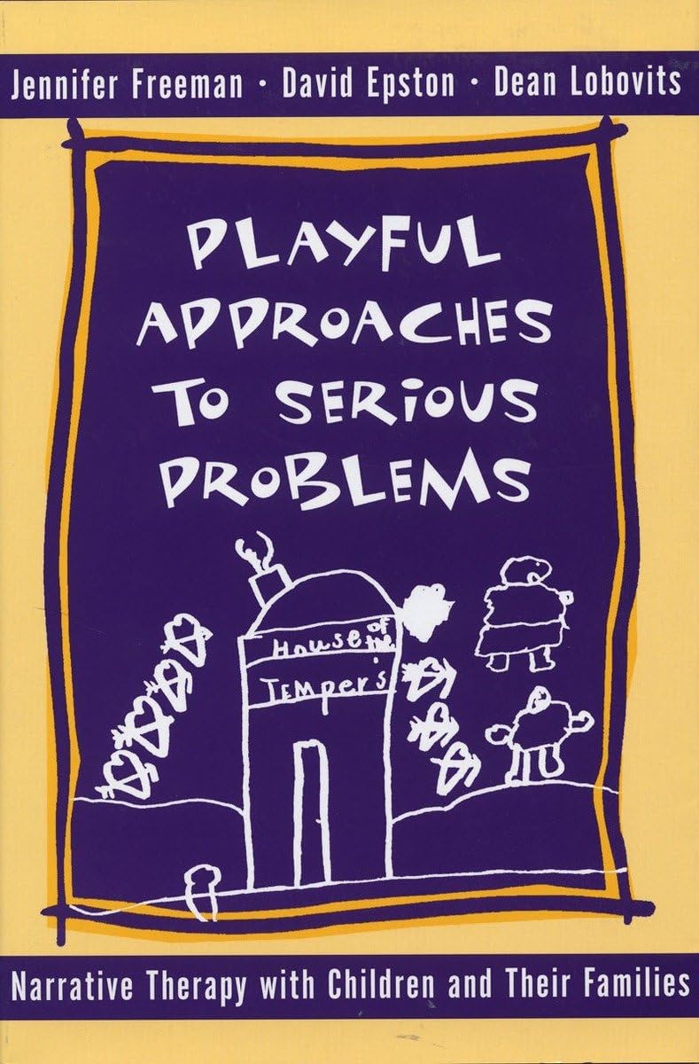 Playful Approaches to Serious Problems: Narrative Therapy wi