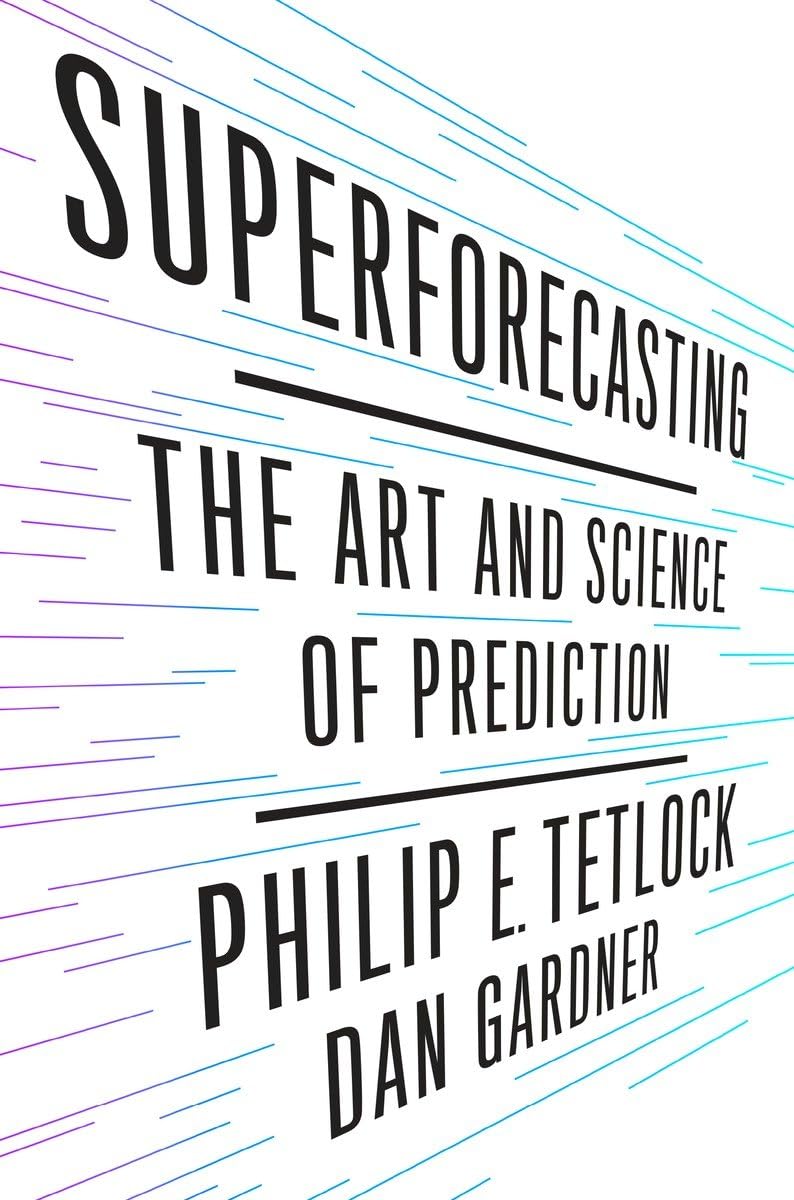 Superforecasting: The Art and Science of Prediction by Tetlo