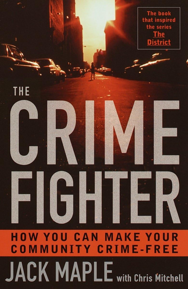 The Crime Fighter: How You Can Make Your Community Crime Fre