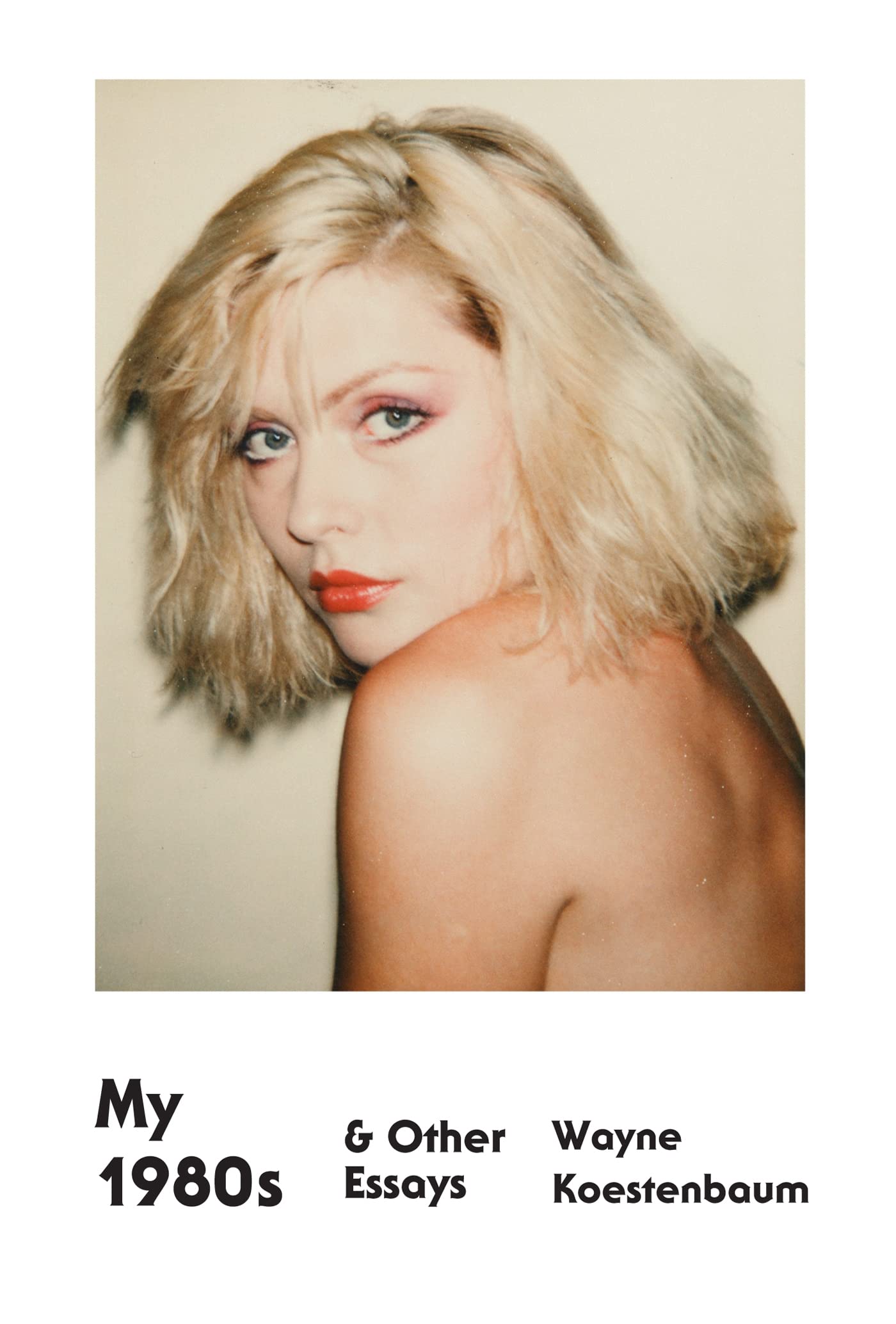 My 1980s and Other Essays by Koestenbaum, Wayne