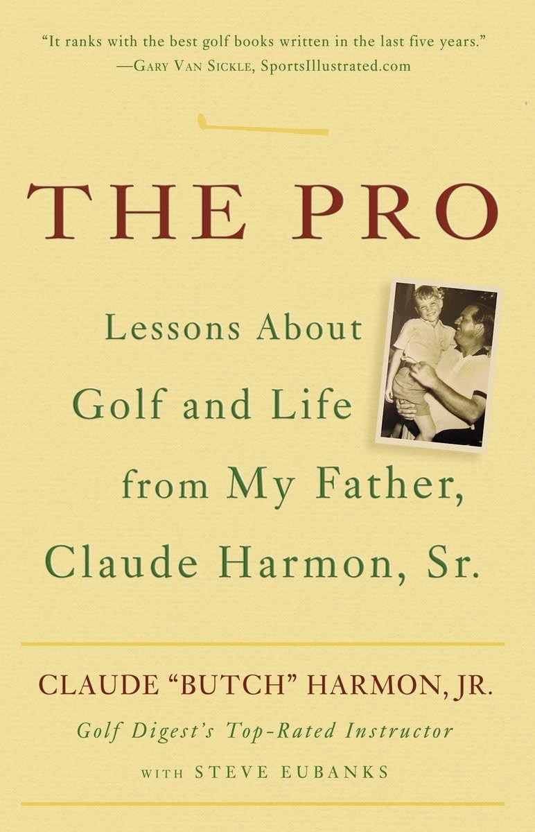 The Pro: Lessons About Golf and Life from My Father, Claude