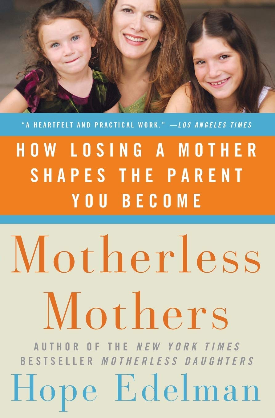 Motherless Mothers: How Losing a Mother Shapes the Parent Yo