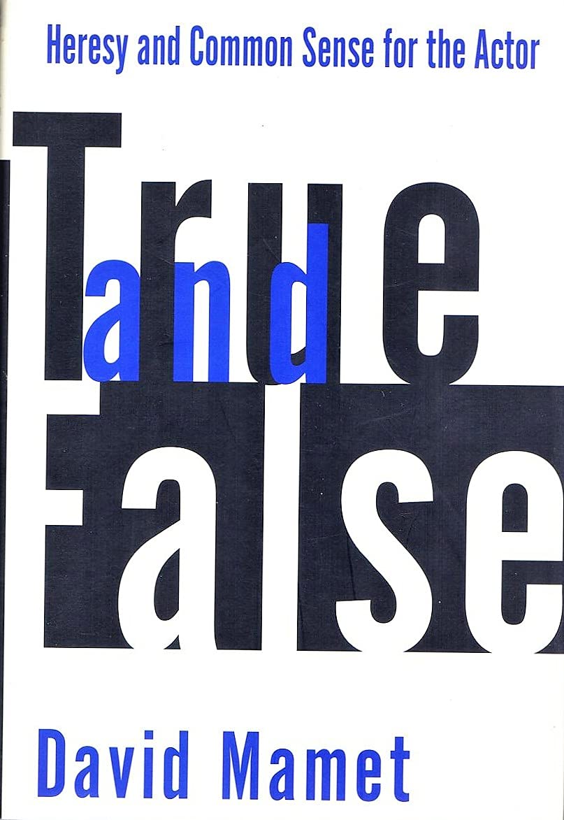 True and False: Heresy and Common Sense for the Actor by Mam