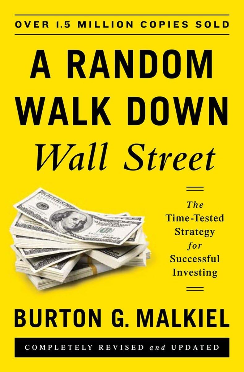 A Random Walk Down Wall Street: The Time-Tested Strategy for