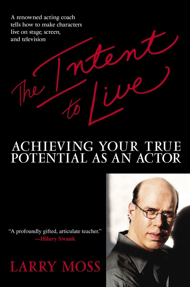 The Intent to Live: Achieving Your True Potential as an Acto