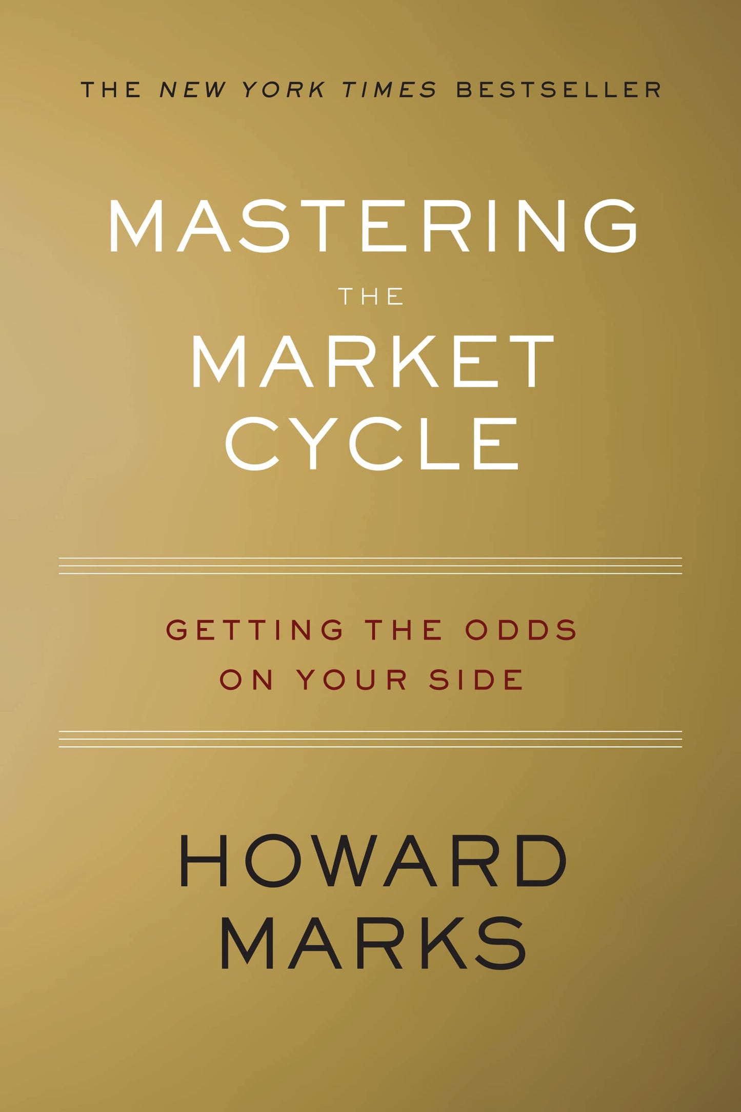 Mastering The Market Cycle: Getting the Odds on Your Side by