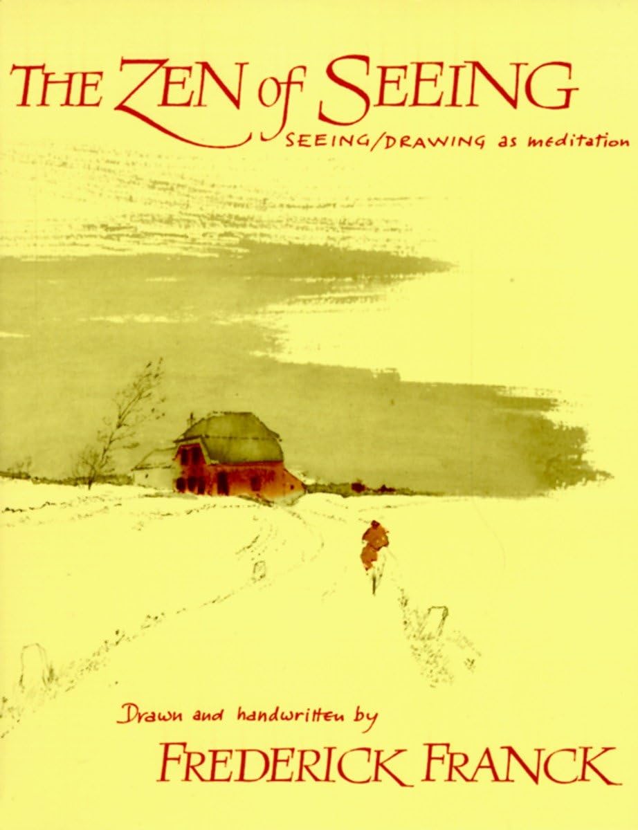 The Zen of Seeing: Seeing/Drawing as Meditation by Franck, F